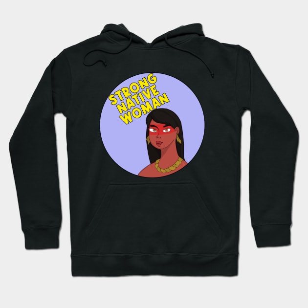 Strong Native Woman Hoodie by DiegoCarvalho